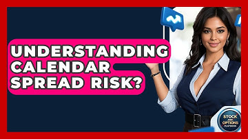 Understanding Calendar Spread Risk? - Stock and Options Playbook