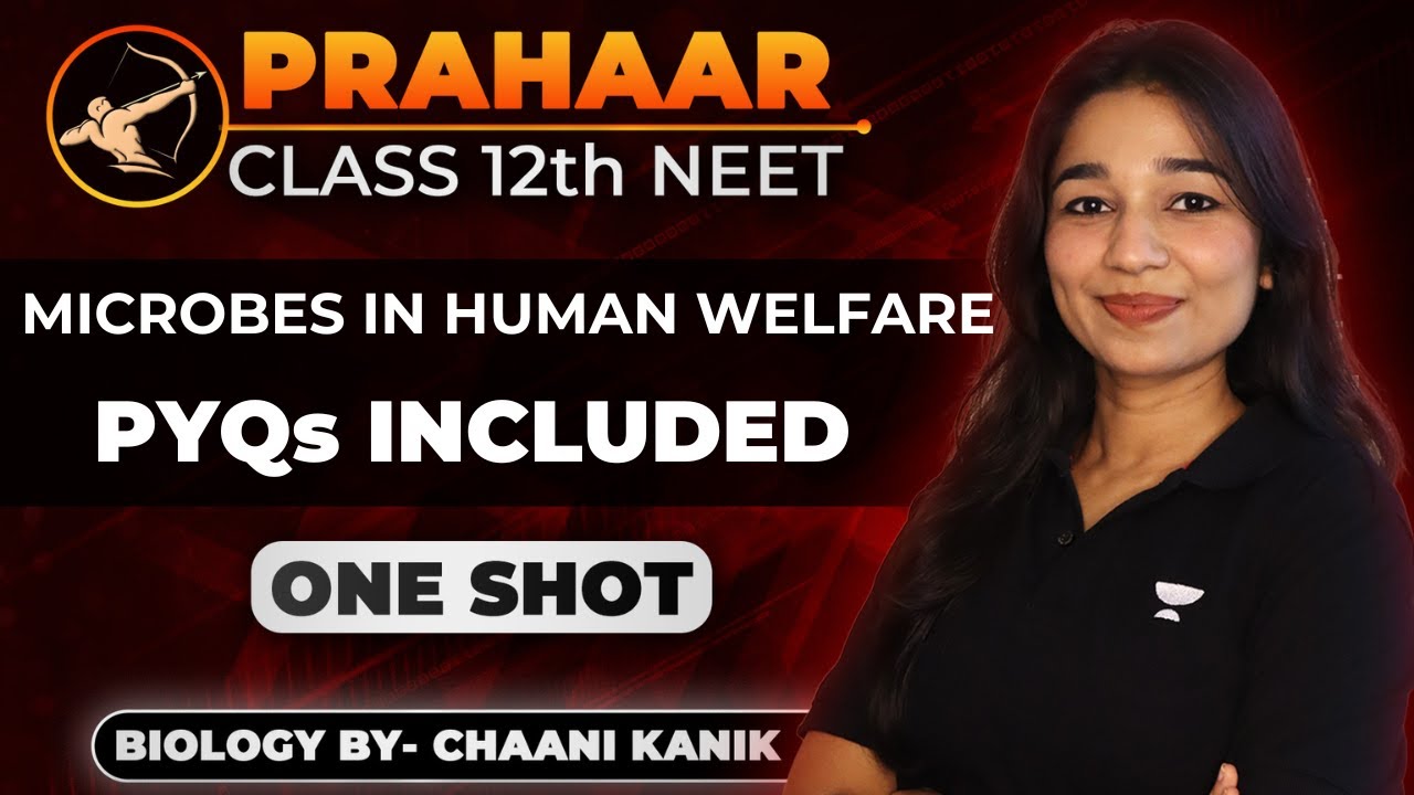 Microbes In Human Welfare Class 12 | PRAHAAR NEET 2024 | One Shot ...