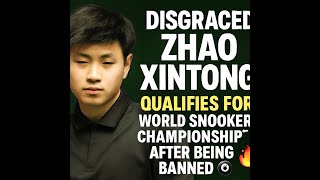 Disgraced Zhao Xintong Qualifies for World Snooker Championship After Being Banned 🎱🔥
