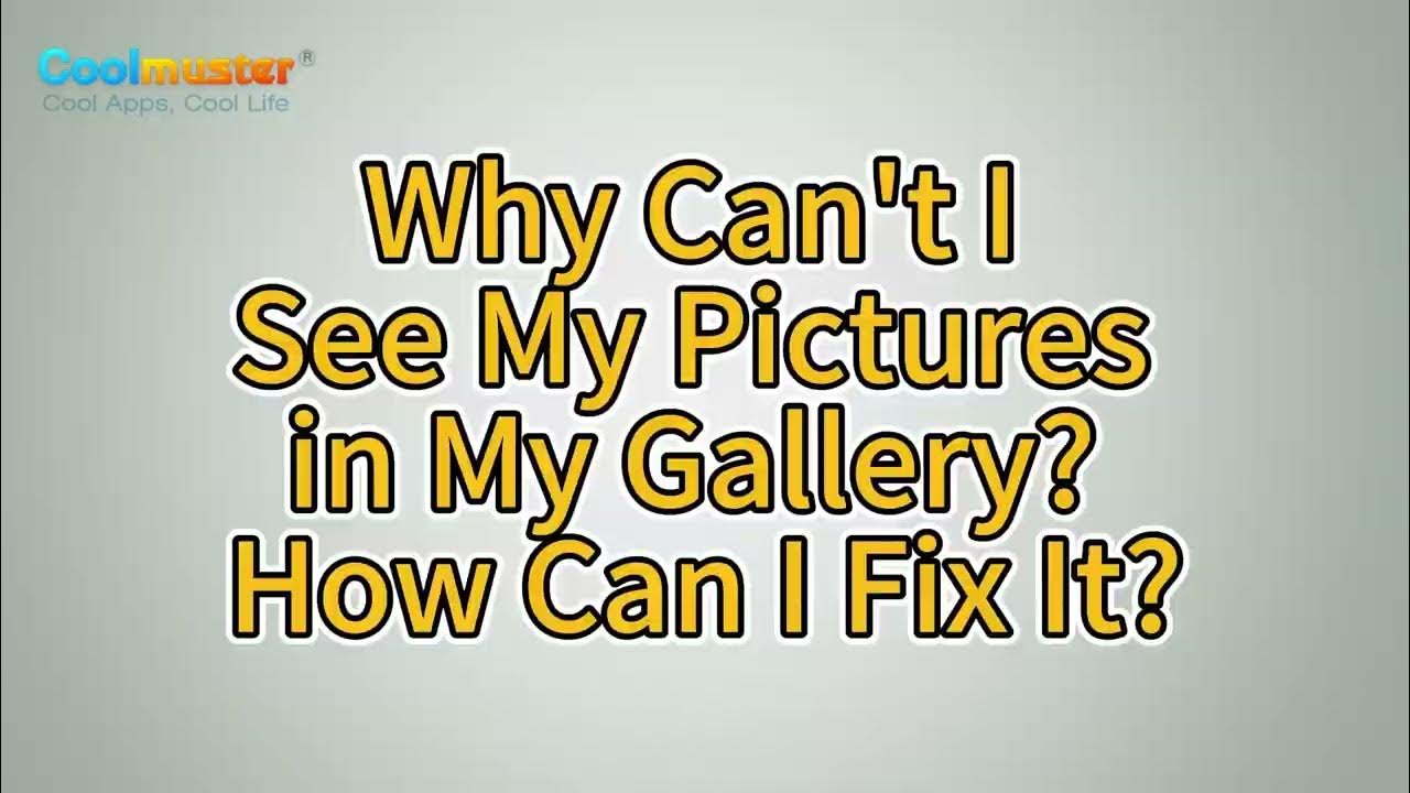 why-can-t-i-see-my-pictures-in-my-gallery-how-can-i-fix-it-youtube