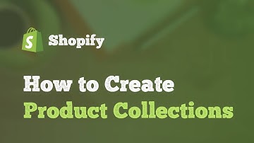 How to Create Product Collections in Shopify | Quick & Easy Tutorial