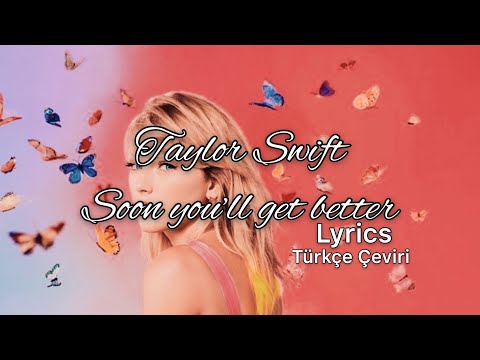 Taylor Swift Soon Youll Get Better Lyrics Türkçe çeviri