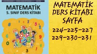 5.SINIF MATEMATİK MEB YAYINLARI SAYFA 224-225-227-229-230-231 // MATEMATİK DERS KİTABI