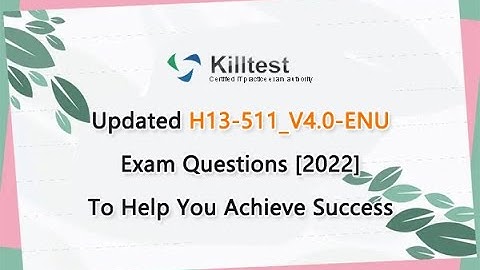 Updated H13-511_V4.0-ENU Exam Questions [2022] To Help You Achieve Success