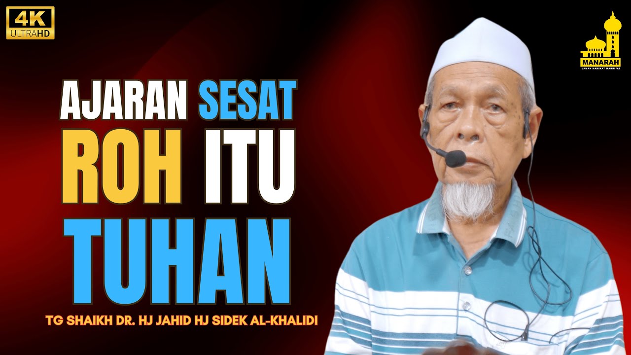 Ilmu Hakikat Insan Menganggap Roh Itu Tuhan - Shaikh Dr Hj Jahid Hj Sidek Al-Khalidi