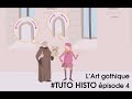 TUTO HISTO EPISODE 4 : L'Art Gothique