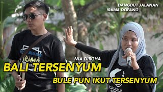 BALI TERSENYUM MENDENGAR SUARA NIA DIRGHA IRAMA DOPANG - DANGDUT JALANAN