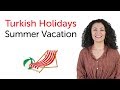 Turkish Holidays - Summer Vacation - Yaz tatili