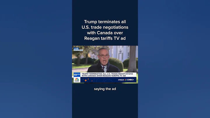 Trump terminates all U.S. trade negotiations with Canada over Reagan tariffs TV ad