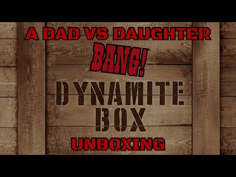 Dad vs Daughter - Bang! Dynamite Box - Unboxing