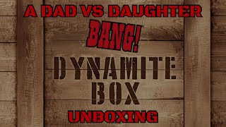Dad vs Daughter - Bang! Dynamite Box - Unboxing