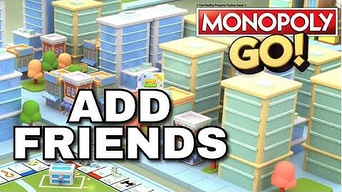 How to Add Friends in Monopoly Go 2025?