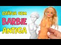 Como Fazer uma Estátua Incrível Com Uma Boneca Barbie Antiga 🗽