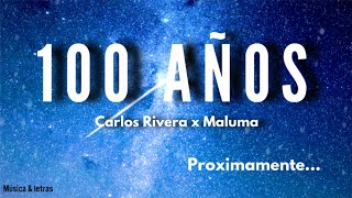 Carlos rivera x maluma - 100 Años (próximamente) - (Lyrics/Letras).