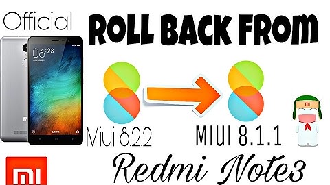 Switch back to Miui 8.1.1 from the latest update miui8.2.2 for Redmi Note 3