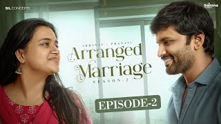 Arranged Marriage | Episode 2 | Season 2 | Telugu Webseries 2023 | Sainma Creations | SIL Concepts