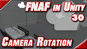 FNAF in Unity - 30 - Camera Rotation