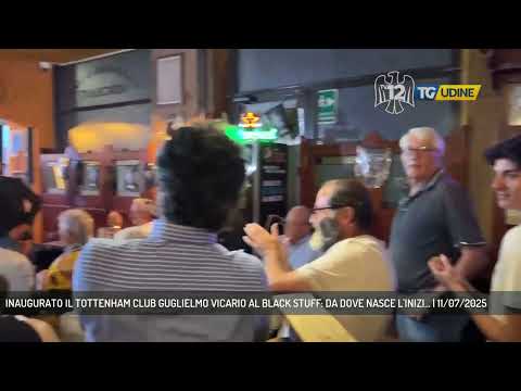 INAUGURATO IL TOTTENHAM CLUB GUGLIELMO VICARIO AL BLACK STUFF: DA DOVE NASCE L'INIZI... | 11/07/2025