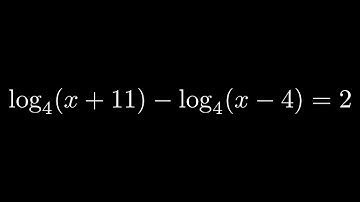 Solve the Logarithmic Equation log_4(x + 11) - log_4(x - 4) = 2 MyMathlab