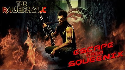 Eidos ESCAPES Square Enix! - A (Celebratory) Rant