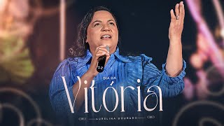 Aurelina Dourado | Dia Da Vitória - Clipe Oficial