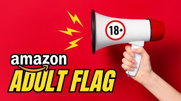 How Often Does the Amazon Adult Flag Appear? (Seller Warning)