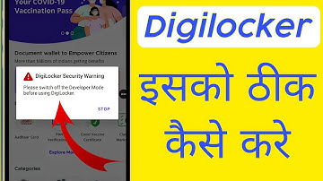 Security warning please switch off the developer mode before using digilocker kaise thik kare