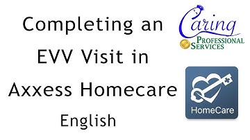 Completing an EVV Visit in Axxess Homecare APP