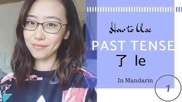 Past tense in Mandarin  - Part 1  -  the verb +le 了