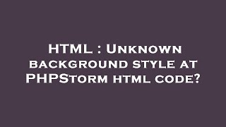 HTML : Unknown background style at PHPStorm html code