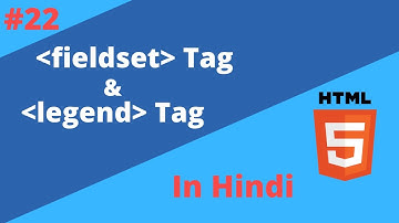 Lecture 22. Fieldset and Legend tags in HTML in Hindi