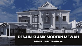 RUMAH KLASIK MODERN MEWAH MILIK MRS T DI MEDAN