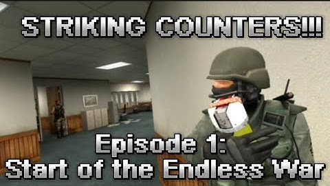 STRIKING COUNTERS!!! Episode 1: Start of the Endless War - Counter Strike Animation/Machinima (GMOD)