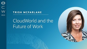 Trish McFarlane on CloudWorld and the future of work