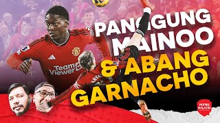 PANGGGUNG MAINOO & ABANG GARNACHO - Review EPL Everton vs Manchester United + Preview UCL