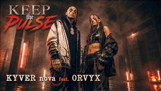 KYVER nova feat. ORVYX - “Keep the PULSE” (Official Video)