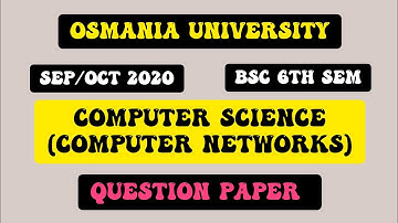 COMPUTER SCIENCE (COMPUTER NETWORKS) QUESTION PAPER||BSC 6TH SEM||SEP/OCT 2020||OSMANIA UNIVERSITY