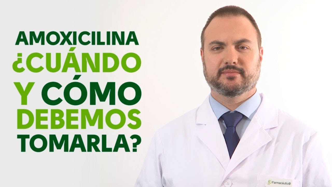 Amoxicilina, cuándo y cómo debemos tomarla. Tu Farmacéutico Informa -  YouTube