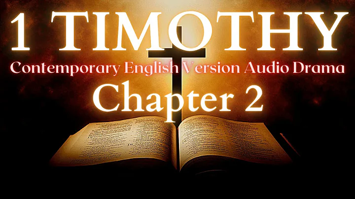1 Timothy Chapter 2 Contemporary English Audio Drama (CEV)