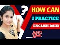 How can i practiced english in this busy life 