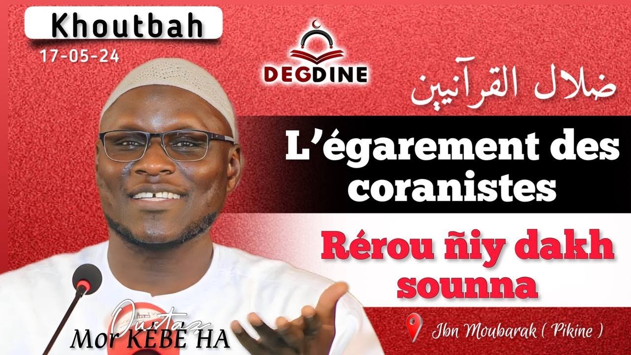 DIRECT Mor KÉBÉ Khoutbah 17-05-24 L’égarement des coranistes ضلال القرآنيين  rèrou gniy wédi Sounnah