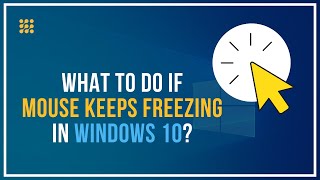 what to do if mouse keeps freezing in windows 10?