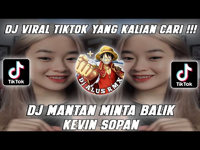 DJ MANTAN MINTA BALIK ||BY KEVIN SOPAN VIRAL TIK TOK TERBARU 2024 YANG KALIAN CARI CARI !!!! class=