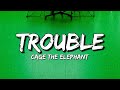 Cage The Elephant - Trouble (Lyrics)