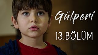 Gülperi | 13.Bölüm Gülperi | 13.Bölüm