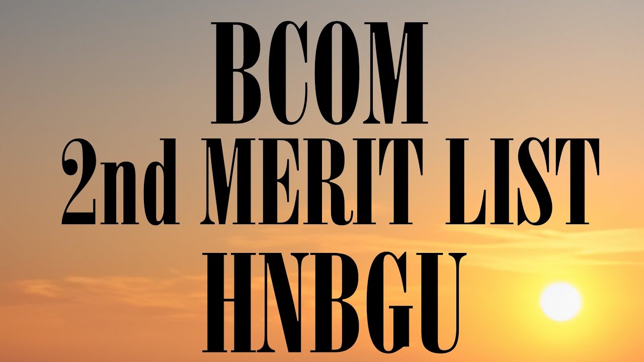 B.COM 2ND MERIT LIST OF HNBGU 