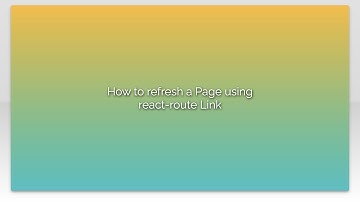 How to refresh a Page using react-route Link