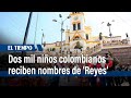 Los nombres de los reyes magos en Colombia | El Tiempo