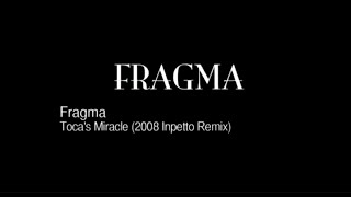 Fragma - Toca&#39;s Miracle (Inpetto 2008 Radio Edit) [Original 2008 Vocal] HQ 2023