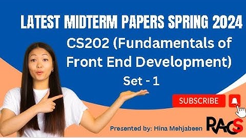 CS202 (Fundamentals of Front End Development) Midterm Paper Spring 2024 - Set 1
